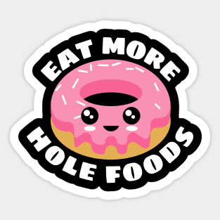 Eat More Hole Foods | Cute Donut Pun Sticker